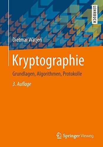 Kryptographie: Grundlagen, Algorithmen, Protokolle