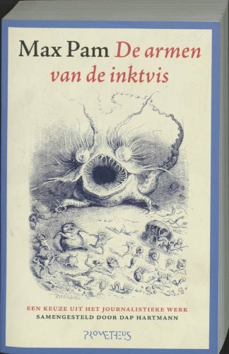 De armen van de inktvis: een keuze uit het journalistieke werk