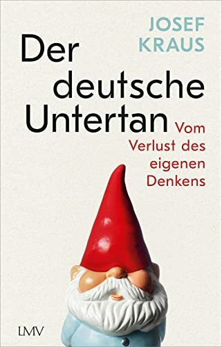 Der deutsche Untertan: Vom Verlust des eigenen Denkens