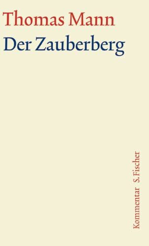 Der Zauberberg: Kommentar (Thomas Mann, Große kommentierte Frankfurter Ausgabe. Werke, Briefe, Tagebücher)