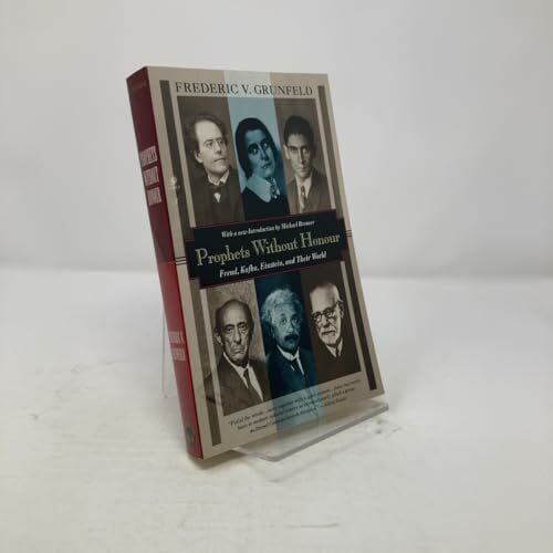 Prophets Without Honour: Freud, Kafka, Einstein, and Their World (Kodansha globe series)