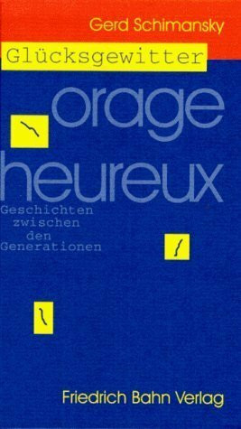 Glücksgewitter - Orage heureux: Geschichten zwischen den Generationen