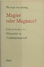Magier oder Magister? Über die Einheit der Wissenschaft im Verständigungsprozeß