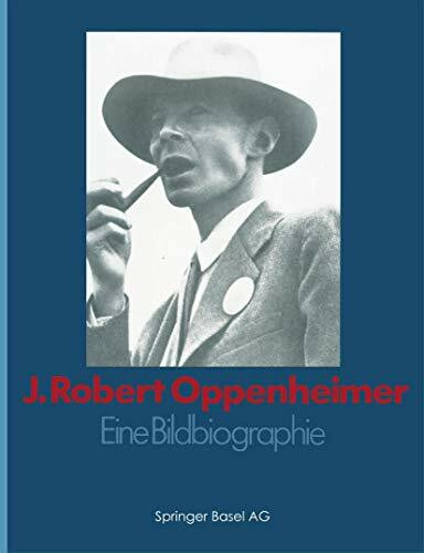 J. Robert Oppenheimer: Eine Bildbiographie