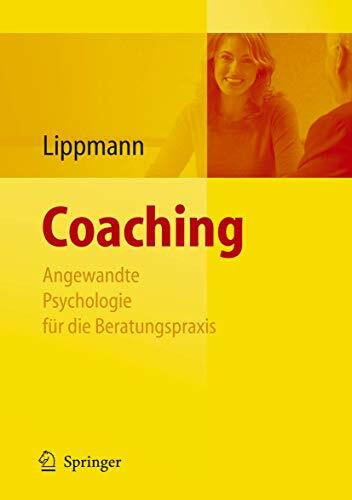 Coaching - Angewandte Psychologie für die Beratungspraxis: Angewandte Psychologie Fur Die Beratungspraxis