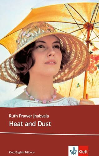 Heat and Dust: Schulausgabe für das Niveau B2, ab dem 6. Lernjahr. Ungekürzter englischer Originaltext mit Annotationen (Klett English Editions)