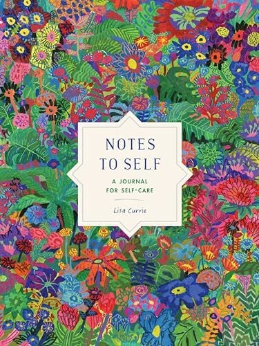 Notes to Self: A Journal for Self-Care Notes to Self: A Journal for Self-Care