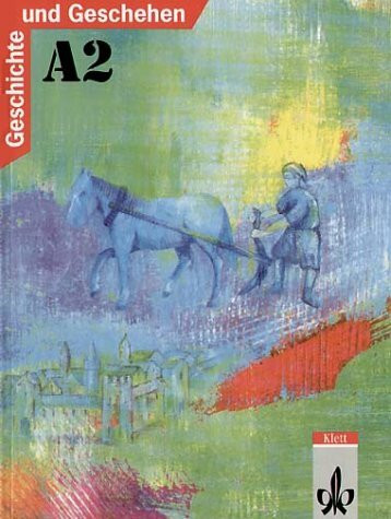 Geschichte und Geschehen, Ausgabe A für Nordrhein-Westfalen, Berlin, Bremen, Hamburg, Hessen, Mecklenburg-Vorpommern und, Bd.2