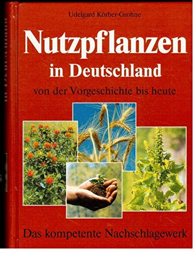 Nutzpflanzen in Deutschland von der Vorgeschichte bis heute