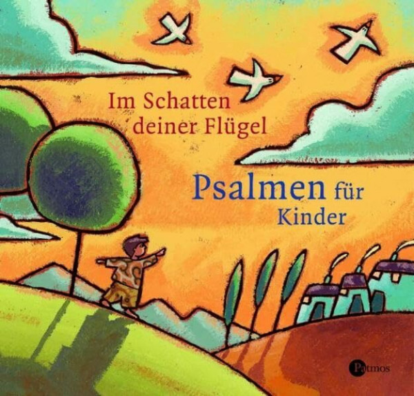 Im Schatten deiner Flügel: Psalmen für Kinder