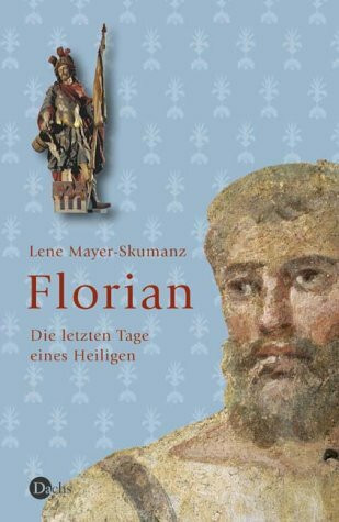 Florian - Die letzten Tage eines Heiligen