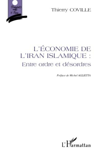 L'ÉCONOMIE DE L'IRAN ISLAMIQUE : ENTRE ORDRE ET DÉSORDRES