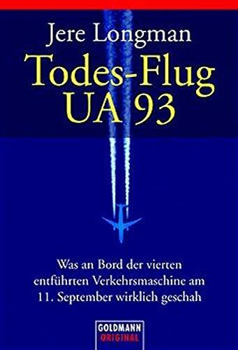 Todes-Flug UA 93. Was an Bord der vierten entführten Verkehrsmaschine am 11. September 2001 wirklich geschah