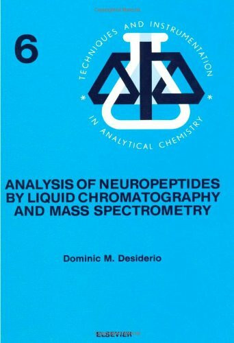 Analysis of Neuropeptides by Liquid Chromatography and Mass Spectrometry (Volume 6) (Techniques & Instrumentation in Analytical Chemistry, Volume 6)