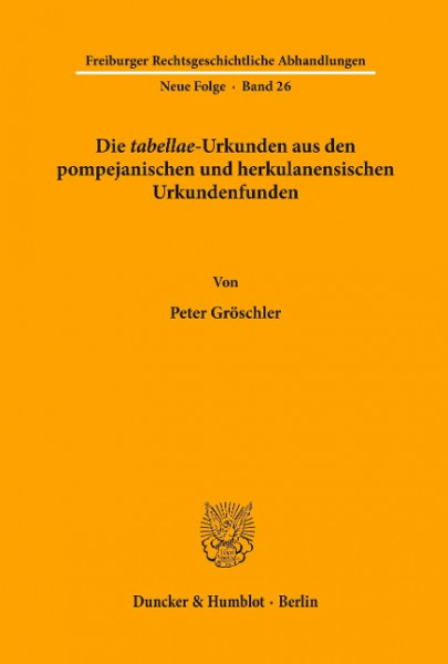 Die tabellae-Urkunden aus den pompejanischen und herkulanensischen Urkundenfunden