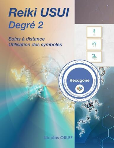 Manuel Reiki Usui degré 2: Soins a distance et utilisation des symboles (Manuel Reiki Usui Débutant à Maître, Band 2)