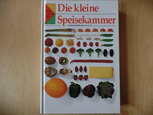 Die internationale Speisekammer. Lebensmittelkunde von A - Z