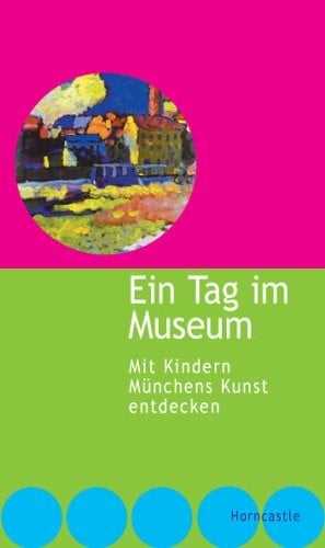 Ein Tag im Museum: Mit Kindern Münchens Kunst entdecken