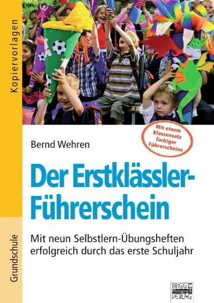 Der Erstklässler-Führerschein: Mit neun Selbstlern-Übungsheften erfolgreich durch das erste Schuljahr