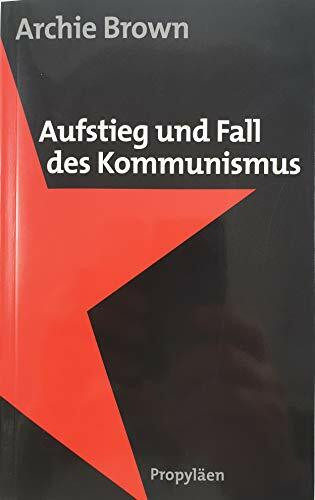 Aufstieg und Fall des Kommunismus