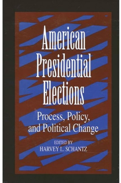 American Presidential Elections: Process, Policy, and Political Change (Suny Series on the Presidency: Contemporary Issues)