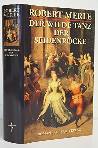 Der Wilde Tanz der Seidenröcke: Roman (Fortune de France, Band 4)