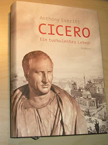 Cicero: Ein turbulentes Leben