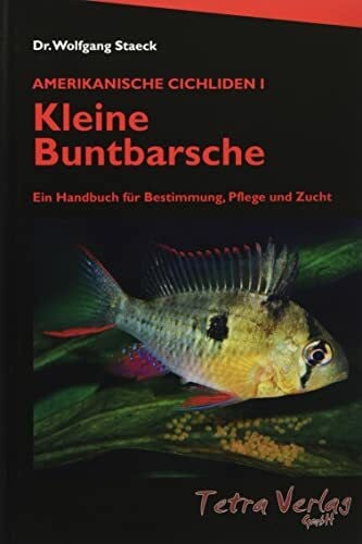 Kleine Buntbarsche - Amerikanische Cichliden I (Ein Handbuch für Bestimmung, Pflege und Zucht), 10. Auflage 2021