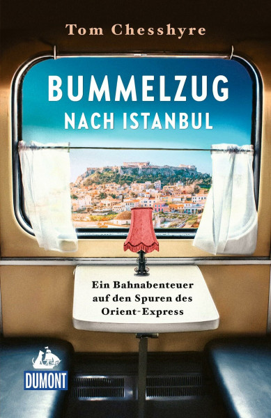 Bummelzug nach Istanbul: Ein Bahnabenteuer auf den Spuren des Orient-Express (DUMONT Welt - Menschen - Reisen)