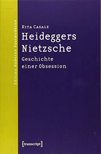 Heideggers Nietzsche: Geschichte einer Obsession (Edition Moderne Postmoderne)