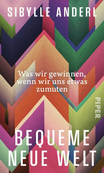 Bequeme neue Welt: Was wir gewinnen, wenn wir uns etwas zumuten | »Ein Befreiungsschlag ins gute Leben: klug, mutig, anstößig!« Wolfram Eilenberger