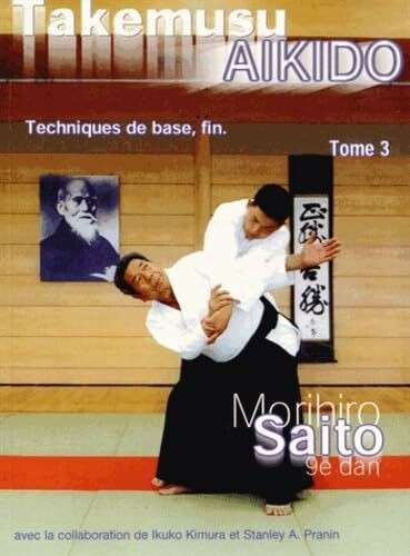 Takemusu Aïkido, Tome 3: Mit e. Vorw. v. Stanley A. Pranin