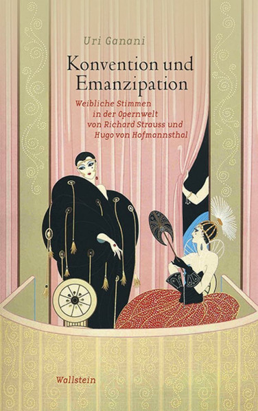 Konvention und Emanzipation: Weibliche Stimmen in der Opernwelt von Richard Strauss und Hugo von Hofmannsthal (Schriftenreihe des Minerva Instituts für Deutsche Geschichte Universität Tel Aviv)