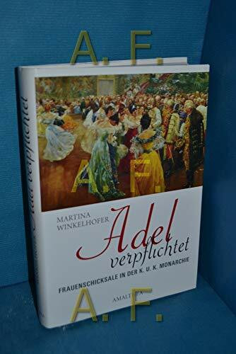 Adel verpflichtet: Aristokratinnen in der k.u.k. Monarchie