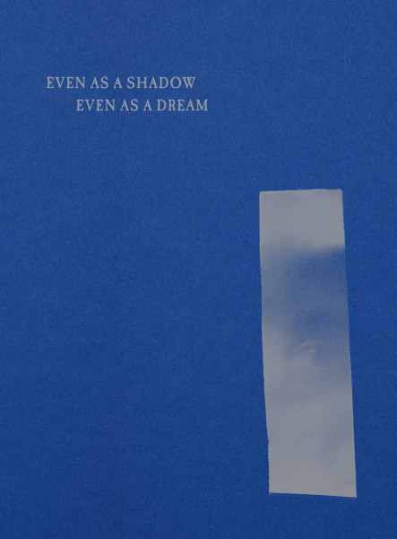 Even as a Shadow, Even as a Dream
