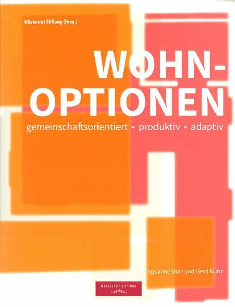 Wohnoptionen: gemeinschaftsorientiert. produktiv. adaptiv Wohnoptionen: gemeinschaftsorientiert. produktiv. adaptiv