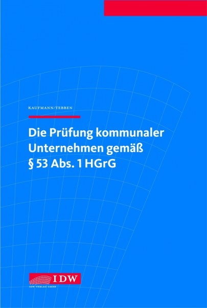 Die Prüfung kommunaler Unternehmen gemäß § 53 Abs. 1 HGrG