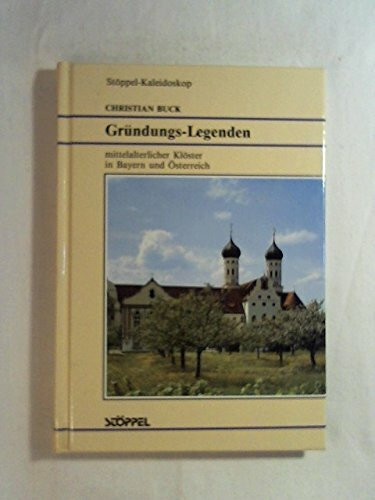 Gründungs-Legenden mittelalterlicher Klöster in Bayern und Österreich
