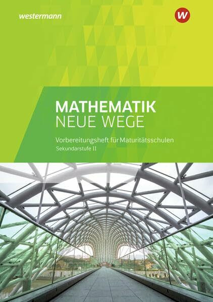 Mathematik Neue Wege SII - Vorbereitungsheft für Maturitätsschulen: Ausgabe für die Schweiz (Mathematik Neue Wege GYMI: Ausgabe Gymnasium für die Schweiz)