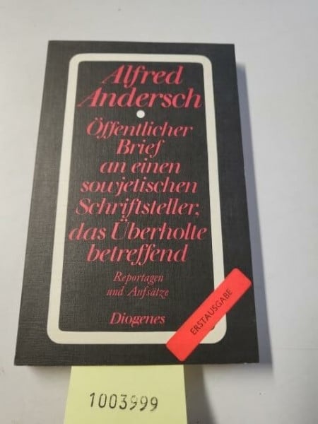 Öffentlicher Brief an einen sowjetischen Schriftsteller, das Überholte betreffend. Reportagen und Aufsätze.