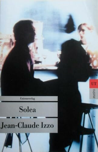 Solea: Marseille-Trilogie III. Kriminalroman. Die Marseille-Trilogie III (Unionsverlag Taschenbücher)