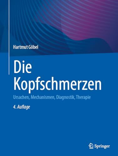 Die Kopfschmerzen: Ursachen, Mechanismen, Diagnostik, Therapie