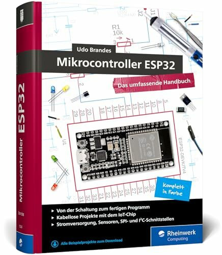 Mikrocontroller ESP32: Das umfassendes Handbuch. Über 700 Seiten, komplett in Farbe, mit Fritzing-Schaltskizzen und Projektideen – Neue Auflage 2024