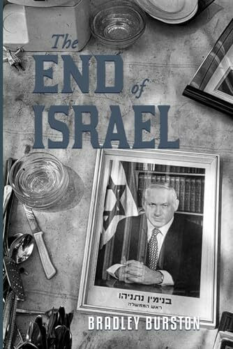 The End of Israel: Dispatches from a Path to Catastrophe