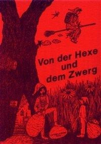 Von der Hexe und dem Zwerg