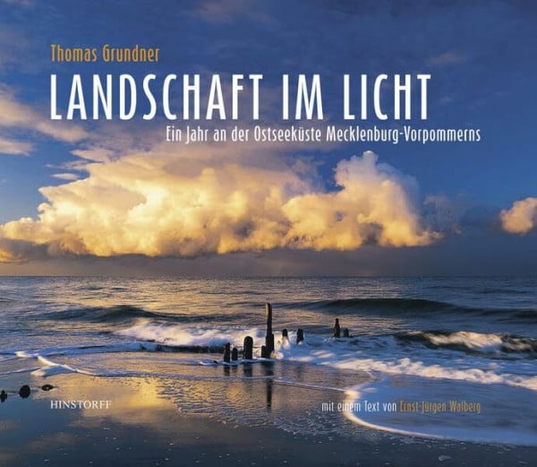 Landschaft im Licht Ein Jahr an der Ostseeküste: Ein Jahr an der Ostseeküste Mecklenburg-Vorpommerns