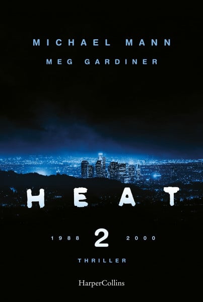 Heat 2: Der neue Thriller des preisgekrönten Regisseurs Michael Mann – eine explosive Rückkehr in die Welt des cinematischen Meisterwerks HEAT auf Platz 1 der New-York-Times-Bestsellerliste