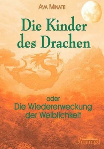 Die Kinder des Drachen oder die Wiedererweckung der Weiblichkeit