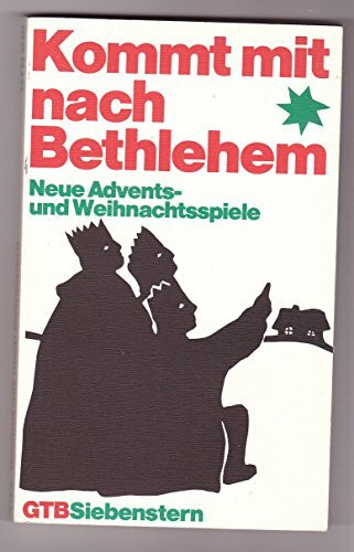 Kommt mit nach Bethlehem. Neue Advents- und Weihnachtsspiele.