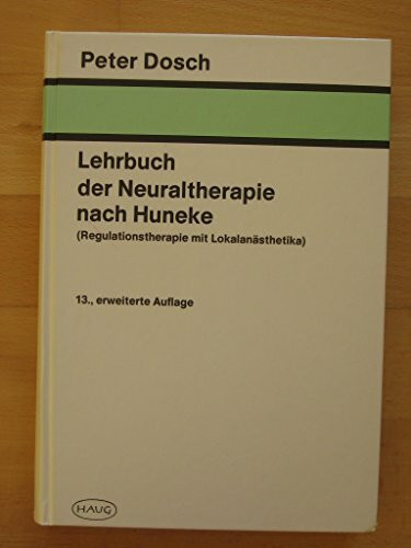 Lehrbuch der Neuraltherapie nach Huneke. Regulationstherapie mit Lokalanästhetika